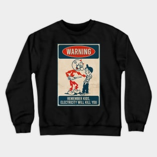 Remember Kids Electricity Will Kill You - Vintage Style Crewneck Sweatshirt